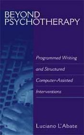 Beyond Psychotherapy: Programmed Writing and Structured Computer-Assisted Interventions (Developments in Clinical Psychology)