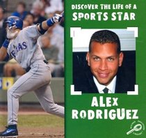 Alex Rodriguez (Discover the Life of a Sports Star.)