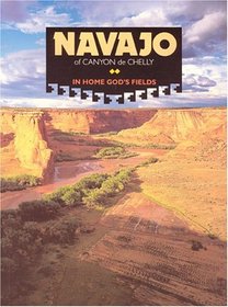 Navajo of Canyon de Chelly: In Home God's Field