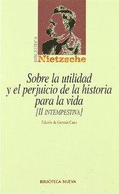 Sobre La Utilidad y El Perjuicio de La Historia (Spanish Edition)