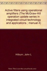 Active filters using operational amplifiers (The McGraw-Hill operation update series in integrated circuit technology and applications ; manual 4)
