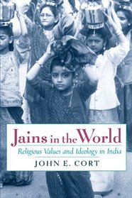 Jains in the World: Religious Values and Ideology in India