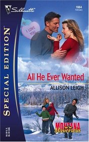 All He Ever Wanted (Montana Mavericks) (Silhouette Special Edition, No 1664)