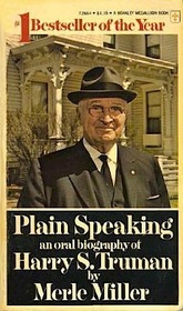 Plain Speaking: An Oral Biography of Harry S. Truman