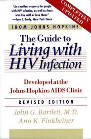 The Guide to Living with HIV Infection: Developed at the Johns Hopkins AIDS Clinic (A Johns Hopkins Press Health Book)