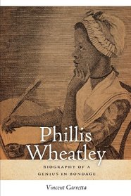 Phillis Wheatley: Biography of a Genius in Bondage