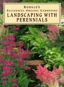 Rodale's Successful Organic Gardening Landscaping With Perennials (Rodale's Successful Organic Gardening)