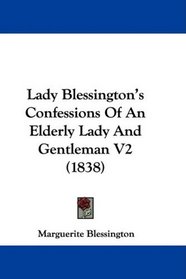 Lady Blessington's Confessions Of An Elderly Lady And Gentleman V2 (1838)