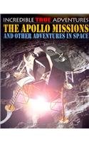 The Apollo Missions and Other Adventures in Space (Incredible True Adventures)
