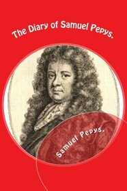 The Diary of Samuel Pepys.