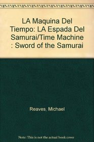 LA Maquina Del Tiempo: LA Espada Del Samurai/Time Machine : Sword of the Samurai (Spanish Edition)