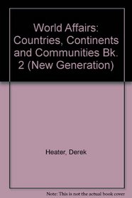 World Affairs: Countries, Continents and Communities Bk. 2 (New Generation)