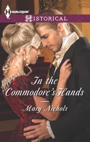 In the Commodore's Hands (Harlequin Historicals, No 364)