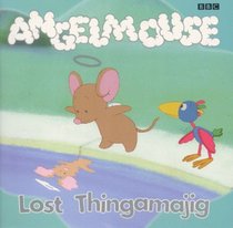 Angelmouse Storybook 3: Lost Thingamajig: Peppe, Rodney (Angelmouse)