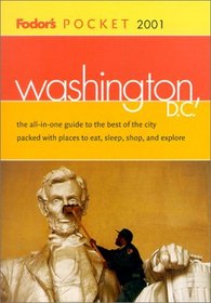 Fodor's Pocket Washington, D.C. 2001: The All-in-One Guide to the Best of the City Packed with Places to Eat, Sleep, S hop and Explore (Pocket Guides)