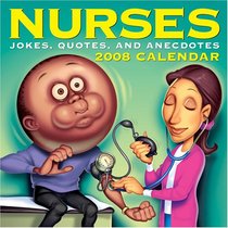 Nurses: Jokes, Quotes, and Anecdotes 2008 Day-to-Day Calendar