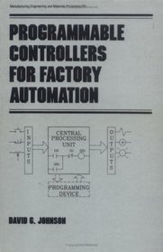 Programmable Controllers for Factory Automation (Manufacturing Engineering and Materials Processing)