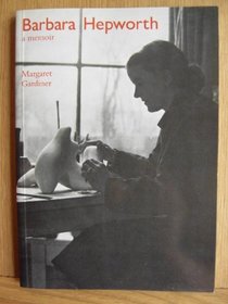 Barbara Hepworth: A Memoir