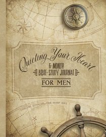 Quieting Your Heart : 6-Month Bible-Study Journal for Men
