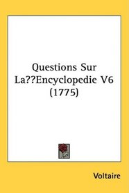 Questions Sur L?Encyclopedie V6 (1775) (French Edition)