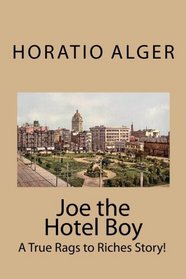 Joe the Hotel Boy: A Classic Rags to Riches Story!