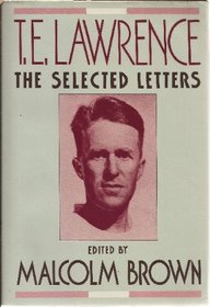 T. E. Lawrence: The Selected Letters