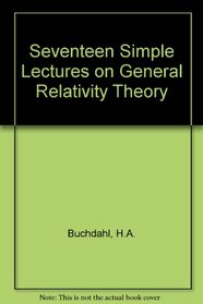 Seventeen Simple Lectures on General Relativity Theory