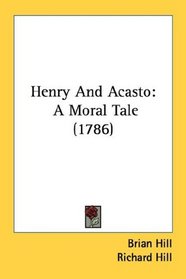 Henry And Acasto: A Moral Tale (1786)