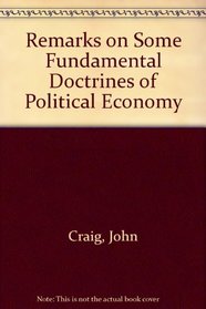 Remarks on Some Fundamental Questions in Political Economy,: Illustrated by a Brief Inquiry Into the Commercial State of Britain Since the Year 1815 (Reprints of Economic Classics)