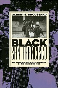 Black San Francisco: The Struggle for Racial Equality in the West, 1900-1954