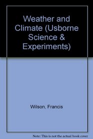 Weather and Climate (Usborne Science & Experiments)