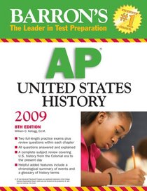 Barron's AP United States History 2009 (Barron's How to Prepare for the Ap United States History Advanced Placement Examination)