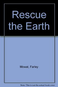Rescue the Earth : Conversations with the Green Crusaders