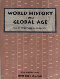World History for a Global Age: Age Of Imperialism To The Present