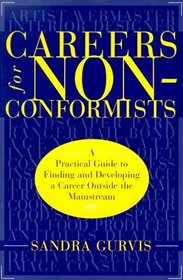 Careers for Nonconformists: A Practical Guide to Finding and Developing a Career Outside the Mainstream