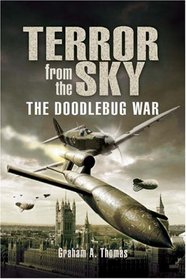 TERROR FROM THE SKY: The Battle Against the Flying Bombs