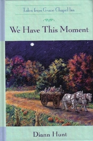 We Have This Moment (Tales from Grace Chapel Inn)