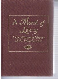 March of Liberty: A Constitutional History of the United States
