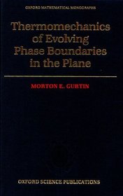 Thermomechanics of Evolving Phase Boundaries in the Plane (Oxford Mathematical Monographs)