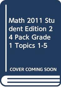 MATH 2011 STUDENT EDITION 24 PACK GRADE 1 TOPICS 1-5 (NATL)