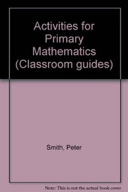 Activities for Primary Mathematics (Classroom guides)
