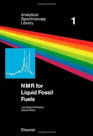Nuclear Magnetic Resonance for Liquid Fossil Fuels (Analytical Spectroscopy Library)