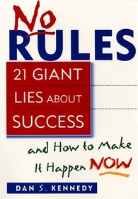 No Rules: 21 Giant Lies About Success and How to Make It Happen Now
