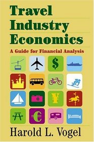 Travel Industry Economics: A Guide for Financ Analysis