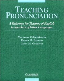 Teaching Pronunciation: A Reference for Teachers of English to Speakers of Other Languages