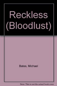 RECKLESS (Bloodlust)