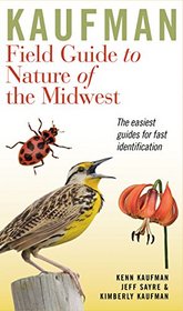 Kaufman Field Guide to Nature of the Midwest (Kaufman Field Guides)