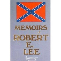 Memoirs of Robert E. Lee: His Military and Personal History