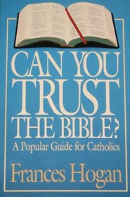 Can You Trust the Bible?: A Popular Guide for Catholics