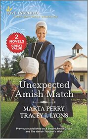Unexpected Amish Match: A Secret Amish Crush / The Amish Teacher's Wish (Love Inspired)